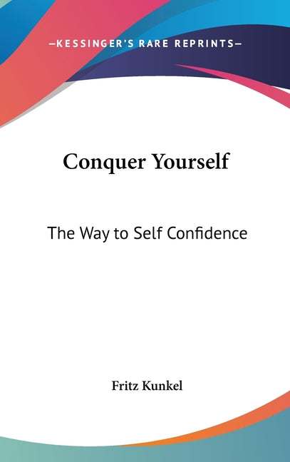 Conquer Yourself: The Way to Self Confidence - Ingram