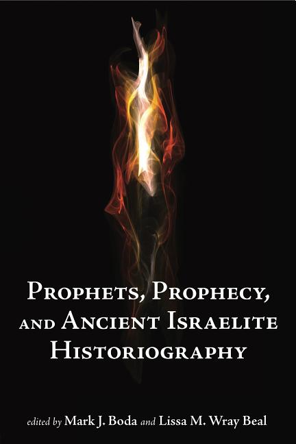 Prophets and Prophecy and Ancient Israelite Historiography - Ingram