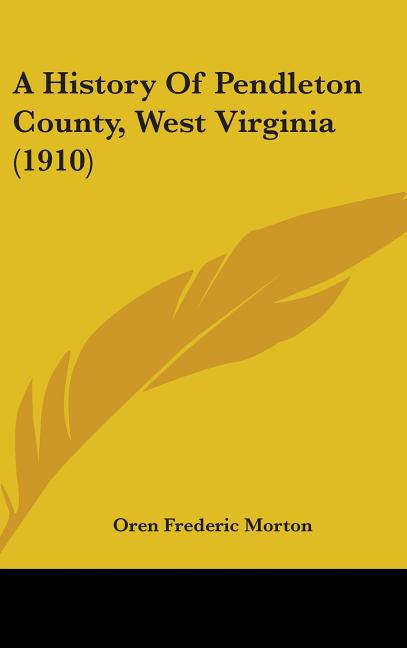 History Of Pendleton County, West Virginia (1910) - Ingram