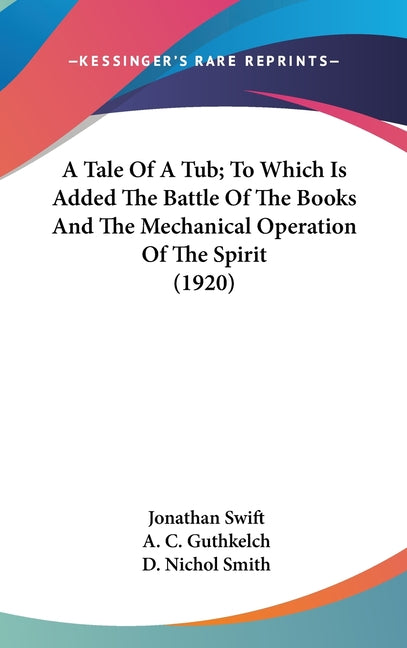Tale Of A Tub; To Which Is Added The Battle Of The Books And The Mechanical Operation Of The Spirit (1920) - Ingram