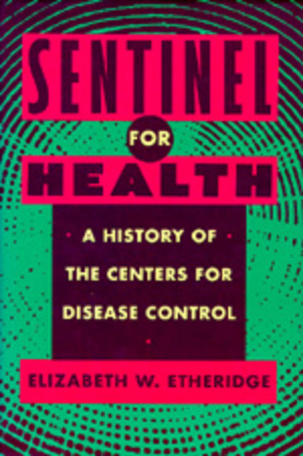 Sentinel for Health: A History of the Centers for Disease Control - Ingram