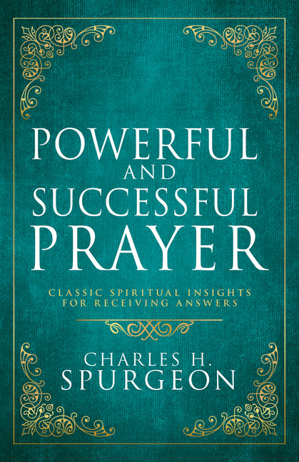 Powerful and Successful Prayer: Classic Spiritual Insights for Receiving Answers (Deluxe Gift Edition) - Ingram