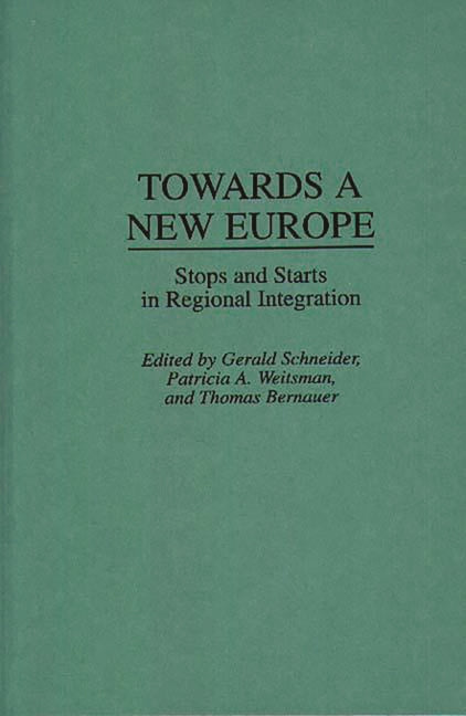 Towards a New Europe: Stops and Starts in Regional Integration - Ingram