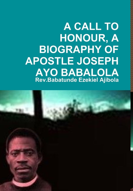 Call to Honour, a Biography of Apostle Joseph Ayo Babalola - Ingram