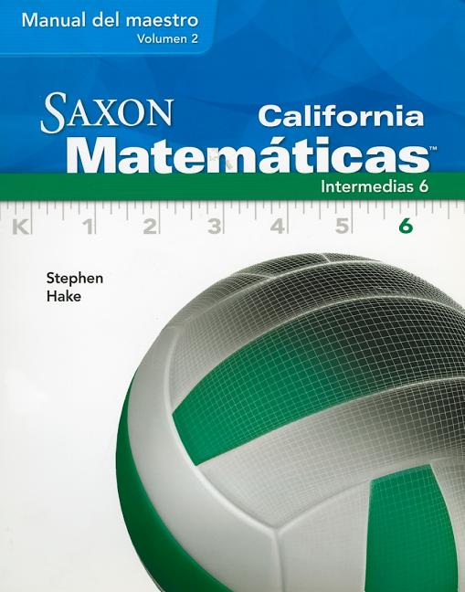 California Saxon Matematicas Intermedias 6, Volume 2 (Manual del Maestro) - Ingram