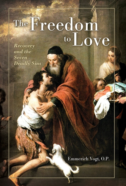 Freedom to Love: Recovery and the Seven Deadly Sins - Ingram