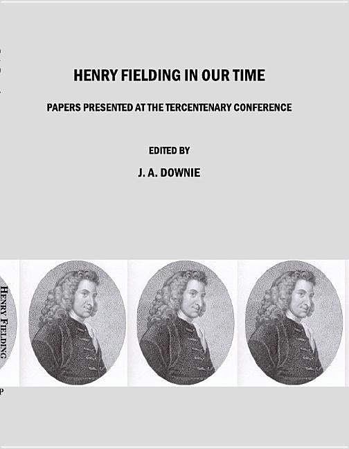 Henry Fielding in Our Time: Papers Presented at the Tercentenary Conference - Ingram