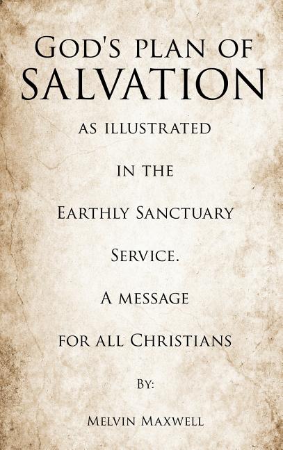 God's plan of Salvation as illustrated in the Earthly Sanctuary Service. A message for all Christians - Ingram