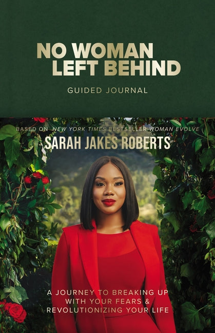 No Woman Left Behind Guided Journal: A Journey to Breaking Up with Your Fears and Revolutionizing Your Life (a Woman Evolve Experience) - Ingram