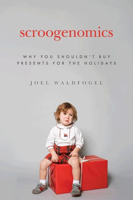 Scroogenomics: Why You Shouldn't Buy Presents for the Holidays - Ingram