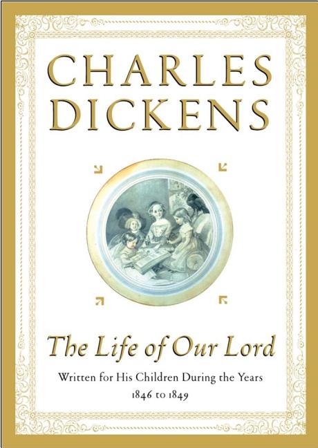 Life of Our Lord: Written for His Children During the Years 1846 to 1849 - Ingram