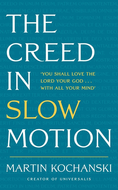 Creed in Slow Motion: An Exploration of Faith, Phrase by Phrase, Word by Word - Ingram