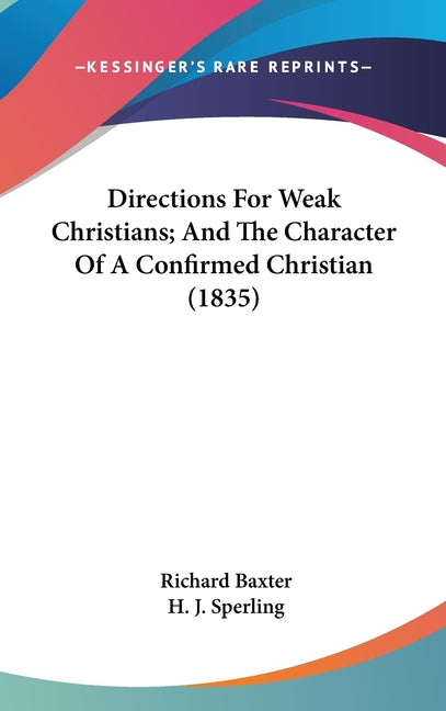 Directions For Weak Christians; And The Character Of A Confirmed Christian (1835) - Ingram