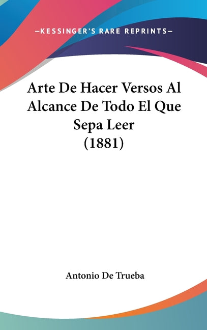 Arte De Hacer Versos Al Alcance De Todo El Que Sepa Leer (1881) - Ingram