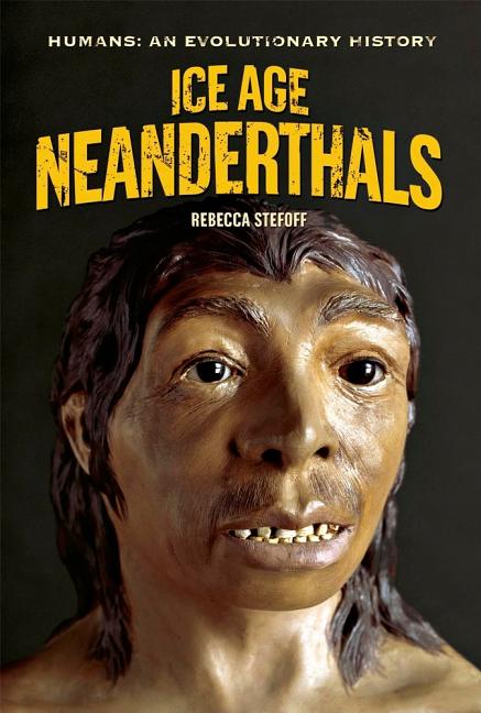 Ice Age Neanderthals - Ingram