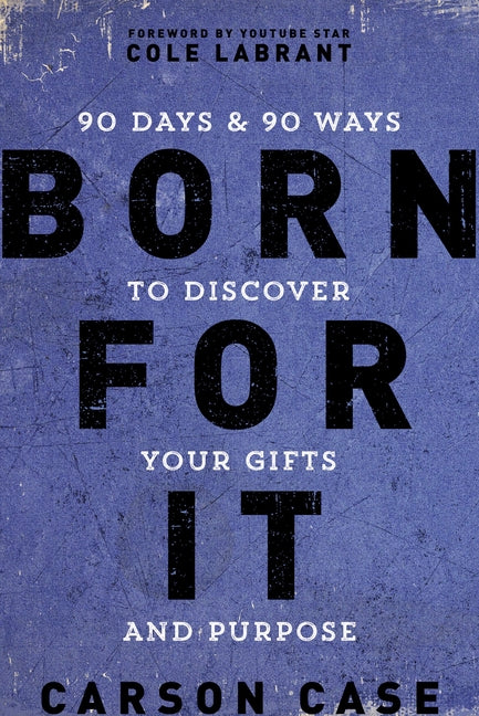 Born for It: 90 Days and 90 Ways to Discover Your Gifts and Purpose - Ingram