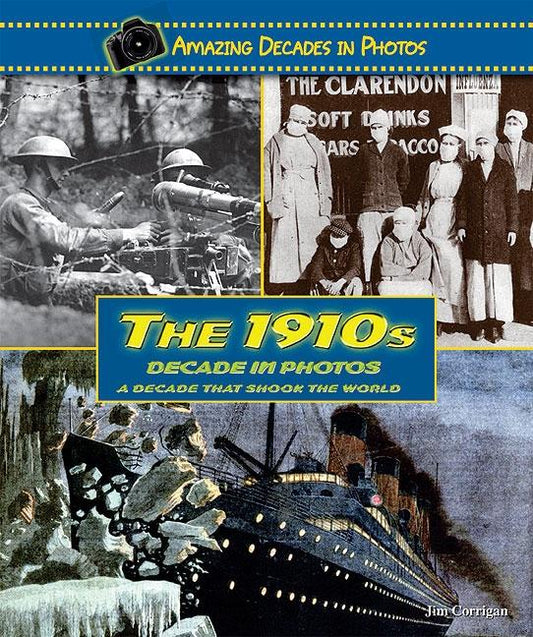 1910s Decade in Photos: A Decade That Shook the World - Ingram