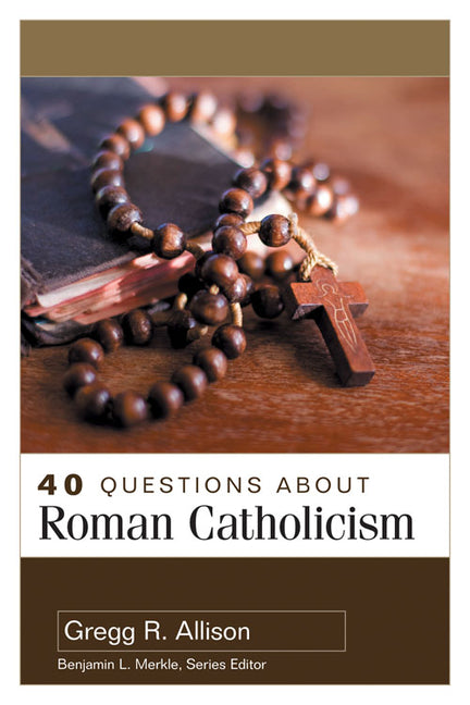 40 Questions about Roman Catholicism - Ingram
