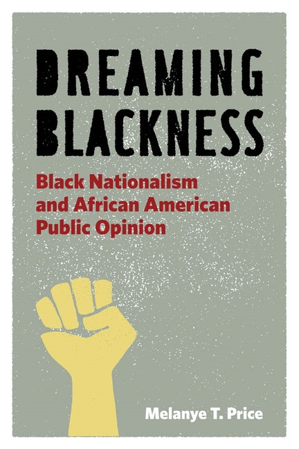 Dreaming Blackness: Black Nationalism and African American Public Opinion - Ingram