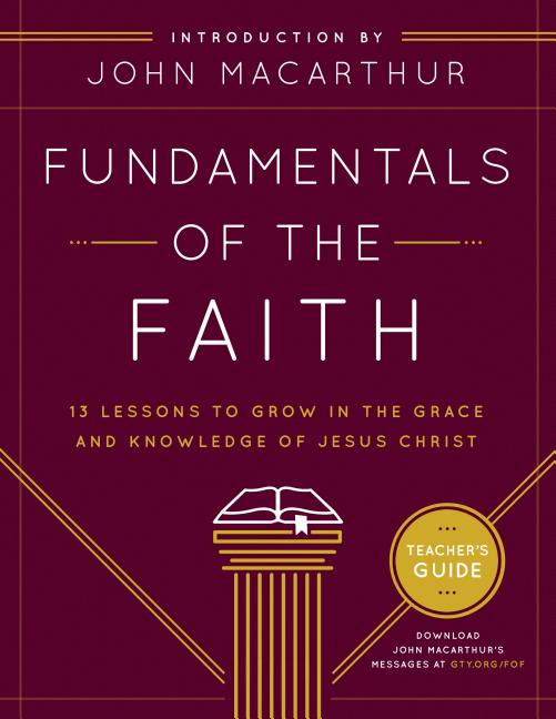 Fundamentals of the Faith: 13 Lessons to Grow in the Grace & Knowledge of Jesus Christ (Teacher's Guide) - Ingram