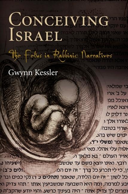 Conceiving Israel: The Fetus in Rabbinic Narratives - Ingram