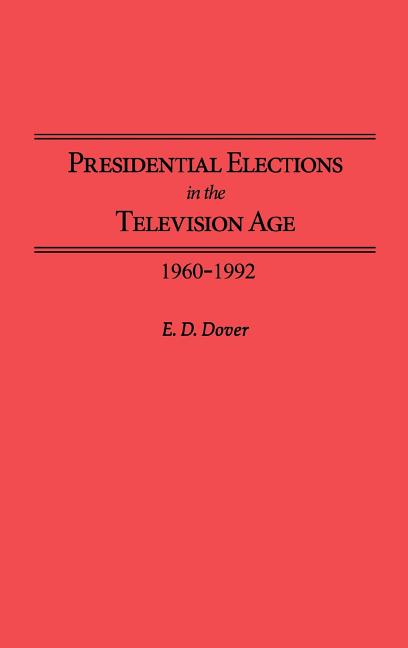 Presidential Elections in the Television Age: 1960-1992 - Ingram