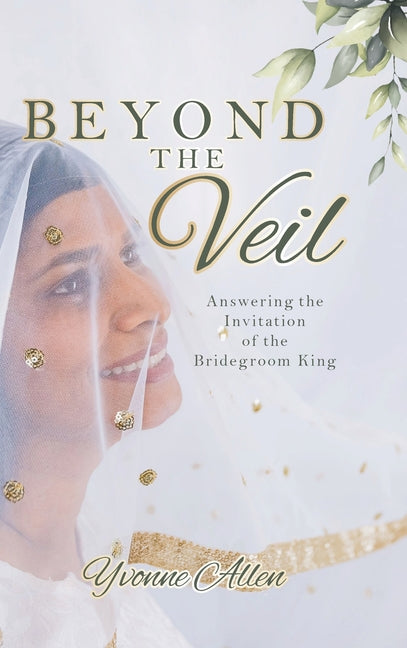 Beyond the Veil: Answering the Invitation of the Bridegroom King - Ingram