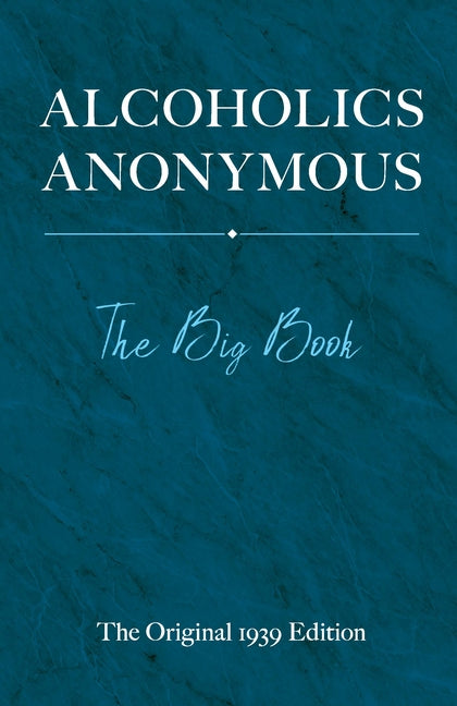 Alcoholics Anonymous: The Big Book: The Original 1939 Edition (The Original 1939) - Ingram