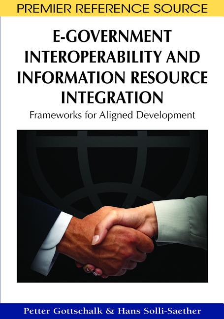 E-Government Interoperability and Information Resource Integration: Frameworks for Aligned Development - Ingram