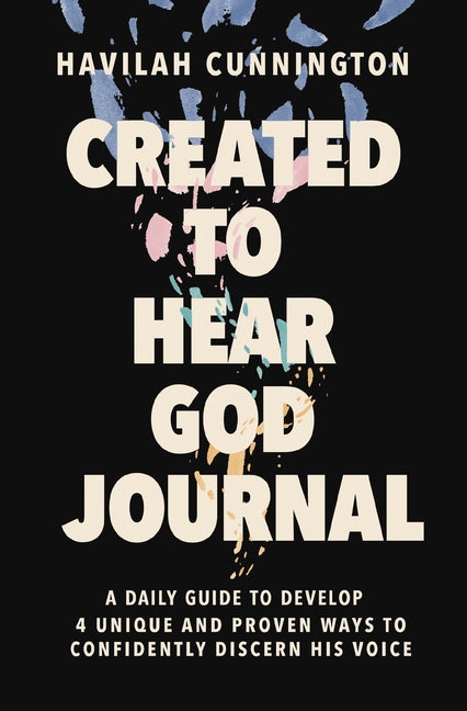 Created to Hear God Journal: A Daily Guide to Develop 4 Unique and Proven Ways to Confidently Discern His Voice - Ingram