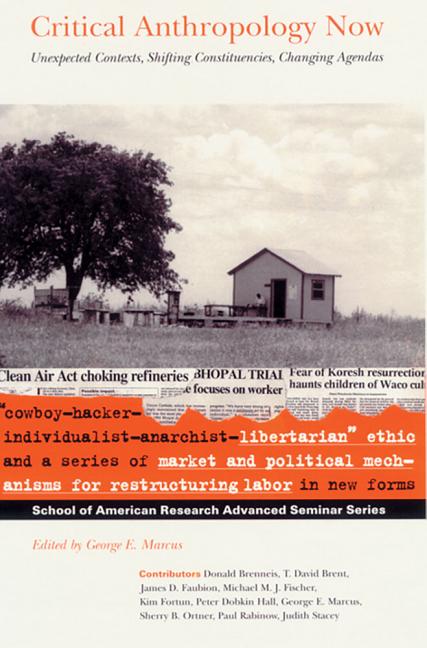 Critical Anthropology Now: Unexpected Contexts, Shifting Constituencies, Changing Agendas - Ingram