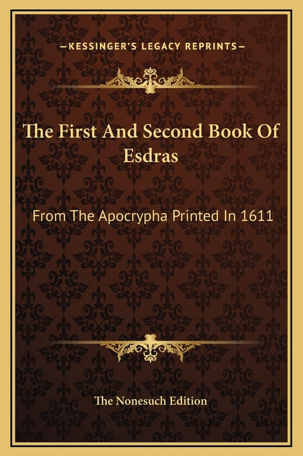 First And Second Book Of Esdras: From The Apocrypha Printed In 1611 - Ingram