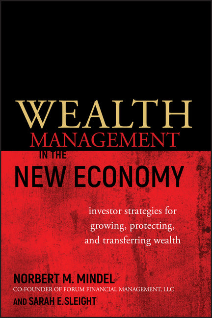 Wealth Management in the New Economy: Investor Strategies for Growing, Protecting and Transferring Wealth - Ingram