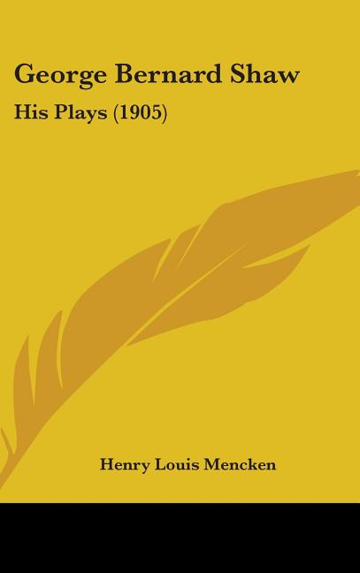 George Bernard Shaw: His Plays (1905) - Ingram