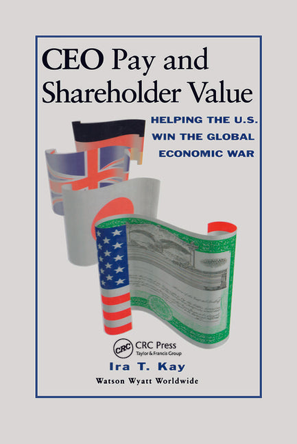 CEO Pay and Shareholder Value: Helping the U.S. Win the Global Economic War - Ingram