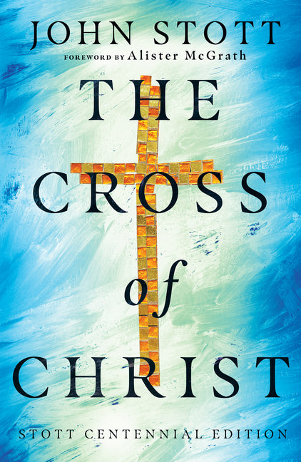 Cross of Christ (Special Edition, Stott Centennial) - Ingram