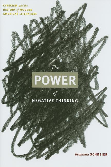 Power of Negative Thinking: Cynicism and the History of Modern American Literature - Ingram