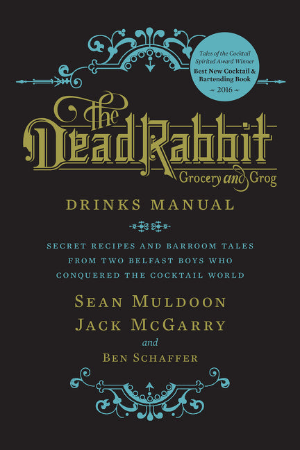 Dead Rabbit Drinks Manual: Secret Recipes and Barroom Tales from Two Belfast Boys Who Conquered the Cocktail World - Ingram