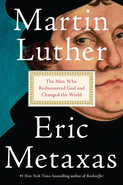 Martin Luther: The Man Who Rediscovered God and Changed the World - Ingram