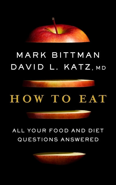How to Eat: All Your Food and Diet Questions Answered: A Food Science Nutrition Weight Loss Book - Ingram