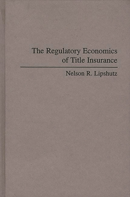 Regulatory Economics of Title Insurance - Ingram