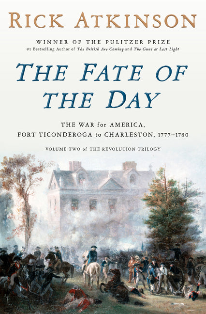 Fate of the Day: The War for America, Fort Ticonderoga to Charleston, 1777-1780 - Ingram
