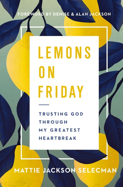 Lemons on Friday: Trusting God Through My Greatest Heartbreak - Ingram