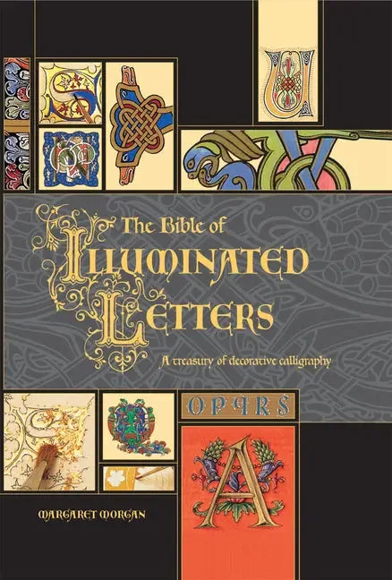 Bible of Illuminated Letters: A Treasury of Decorative Calligraphy - stevensbooks