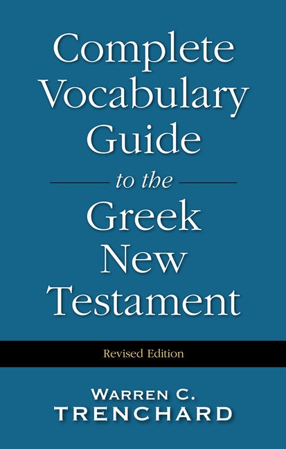 Complete Vocabulary Guide to the Greek New Testament (Rev) - Ingram