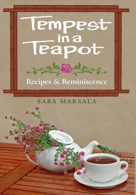 Tempest in a Teapot: Recipes & Reminiscence - Ingram