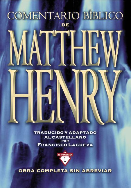 Comentario Bíblico Matthew Henry: Obra Completa Sin Abreviar - 13 Tomos En 1 - Ingram