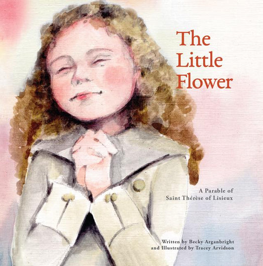Little Flower: A Parable of St. Therese of Lisieux - Ingram