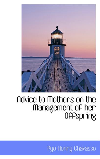 Advice to Mothers on the Management of her Offspring - Ingram