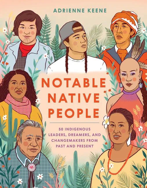 Notable Native People: 50 Indigenous Leaders, Dreamers, and Changemakers from Past and Present - stevensbooks